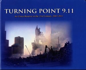 Turning Point 9.11: Air Force Reserve in the 21st Century, 2001-2011  ISBN: 9780160914485